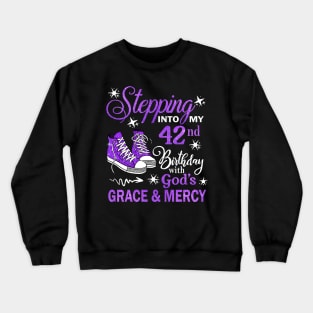 Stepping Into My 42nd Birthday With God's Grace & Mercy Bday Crewneck Sweatshirt